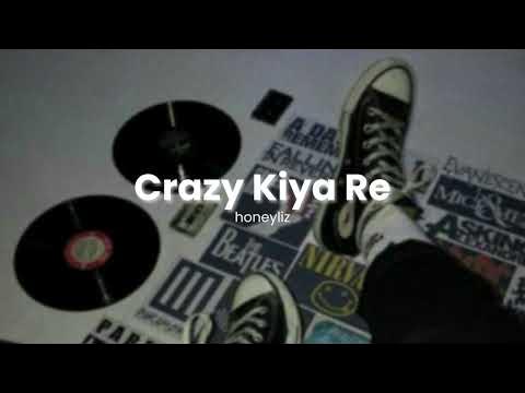 Crazy Kiya Re Slowed Reverb