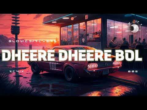 Jara Dhire Bol Koi Sun Na Le Slowed Reverb