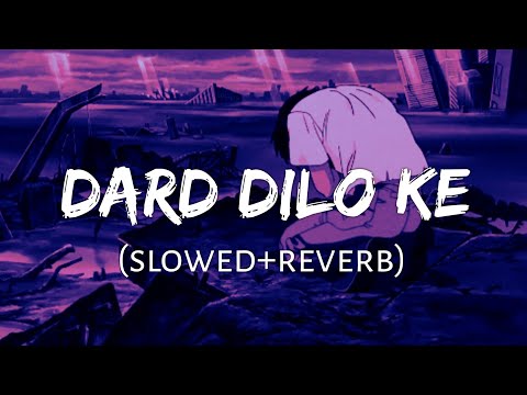 Dard Dilo Ke (Dard Dilo Ke Kam Ho Jate) Slowed Reverb