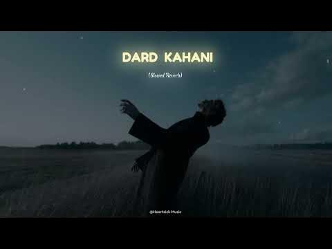 Dard Kahani Slowed Reverb
