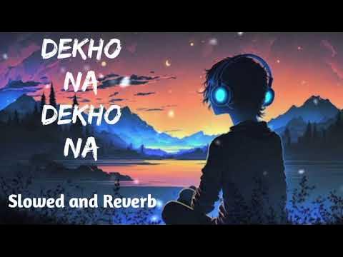 Dekho Na Dekho Na Zulfon Se Slowed Reverb