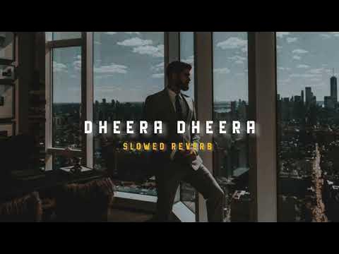 Dheera Slowed Reverb