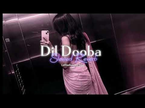 Dil Dooba Slowed Reverb
