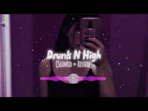Drunk N High Slowed Reverb
