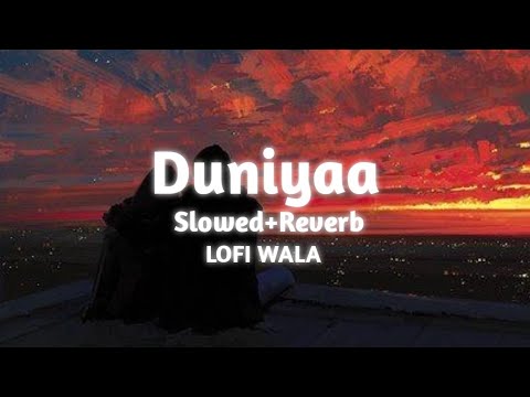 Duniyaa Slowed Reverb
