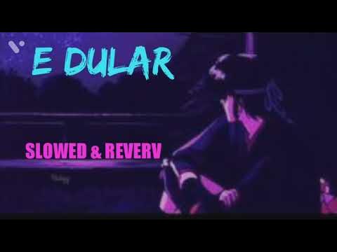 E Dular Slowed Reverb
