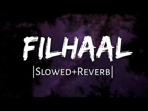 Filhaal Slowed Reverb
