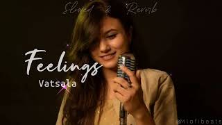 Feelings Vatsala Slowed Reverb