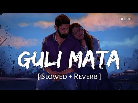 Gulli Mata Slowed Reverb
