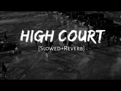 High Court Slowed Reverb