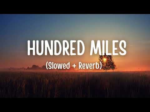 Hundred Miles Slowed Reverb