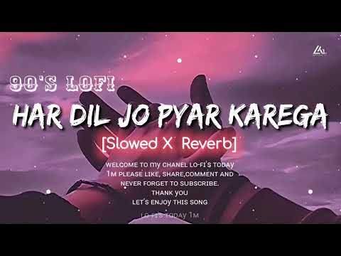 Har Dil Jo Pyar Karega Slowed Reverb