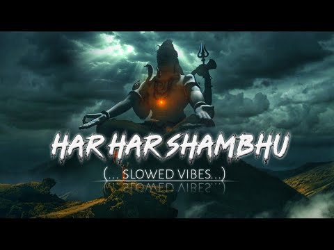Har Har Shambhu Shiv Mahadeva Slowed Reverb