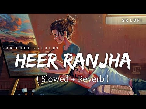 Heer Ranjha Slowed Reverb