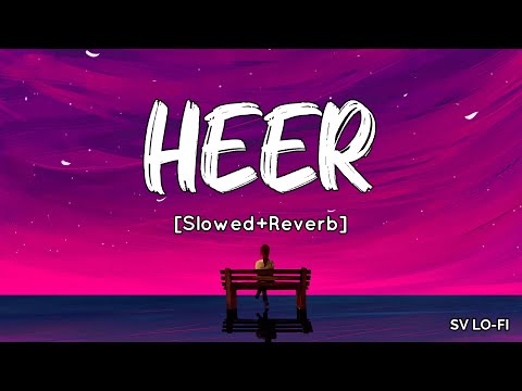 Heer (Heer Heer na aakho) Slowed Reverb