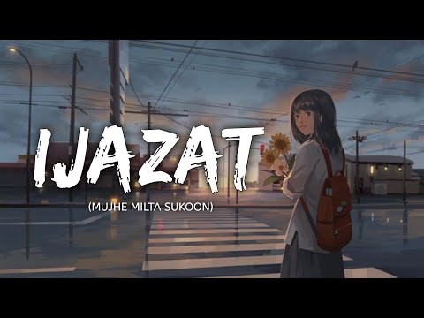 Ijazat Hai Slowed Reverb