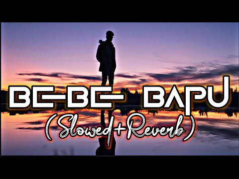 Bebe Bapu Slowed Reverb