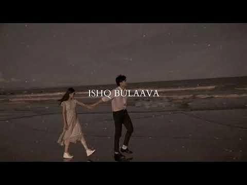Ishq Bulaava Slowed Reverb