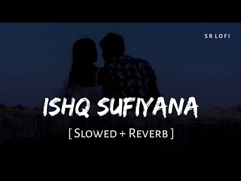 Tere Waste Mera Ishq Sufiyana Slowed Reverb