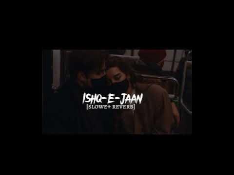 Oshq E Jaan Slowed Reverb