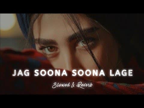 Jag Soona Soona Lage Slowed Reverb