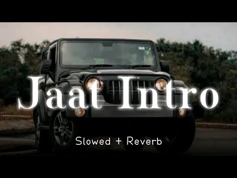 Jaat Intro Slowed Reverb