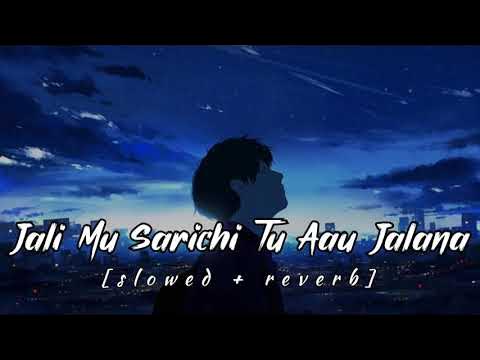 Jali Mu Sarichi Tu Aau Jalana Slowed Reverb