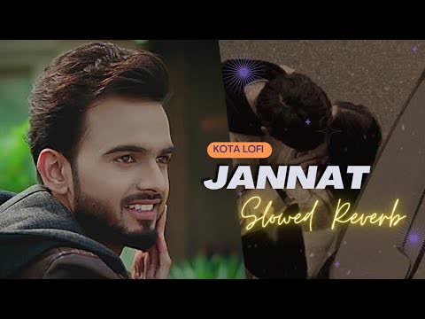 Jannat Aatish Slowed Reverb