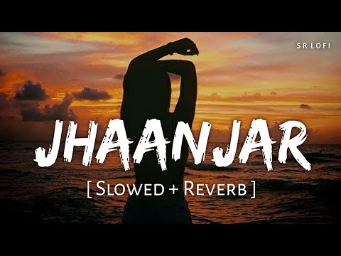 Jhanjar Slowed Reverb