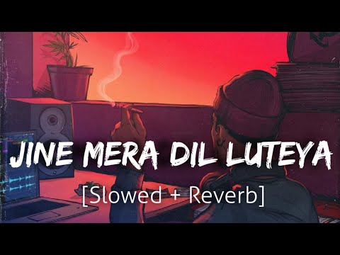 Dil Luteya Slowed Reverb