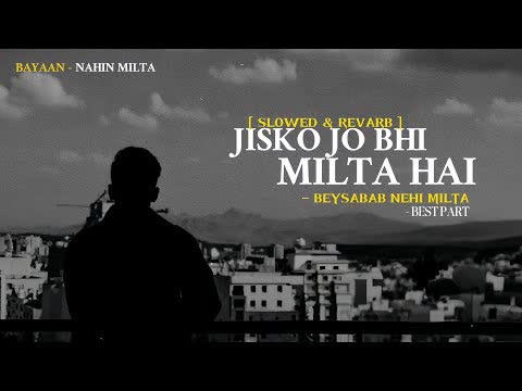 Sab Ko Sab Nahi Mailta Slowed Reverb