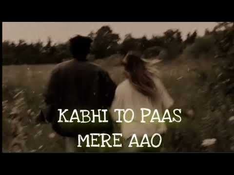 Kabhi Toh Paas Mere Aao Slowed Reverb
