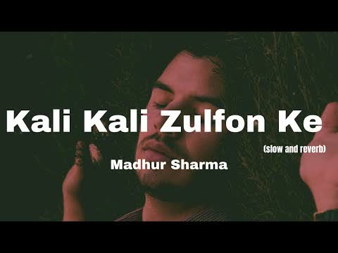 Kali Kali Zulfon Ke Slowed Reverb