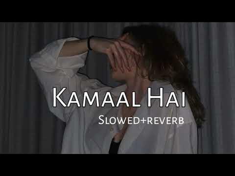 Kamal Ae Slowed Reverb