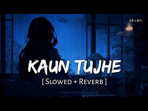 Koun Tujhe Jo Pyar Karega Slowed Reverb