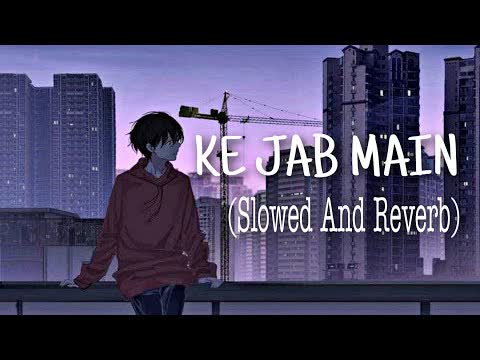 Jab Main Had Se Aage Badh Gaya Slowed Reverb