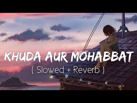 Khuda Aur Mohabbat (OST) Slowed Reverb