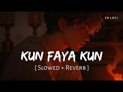 Kun Faya Kun Slowed Reverb