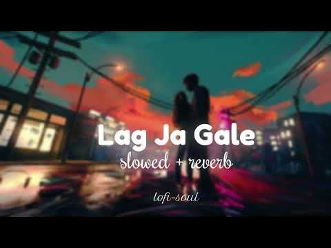 Lag Ja Gale Slowed Reverb