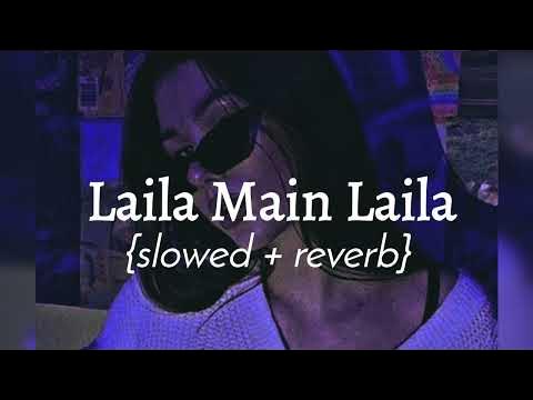 Laila Main Laila Slowed Reverb