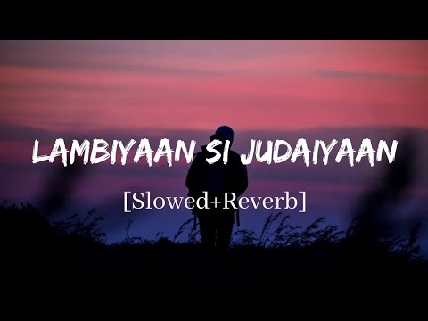 Badi Lambiya C Judaiyan Slowed Reverb