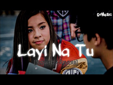 Layi Na Tu Mainu Slowed Reverb