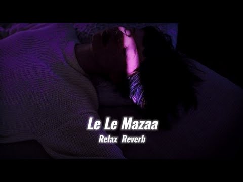 Le Maza Chahat Yadav Slowed Reverb