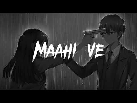 Maahi Ve Slowed Reverb