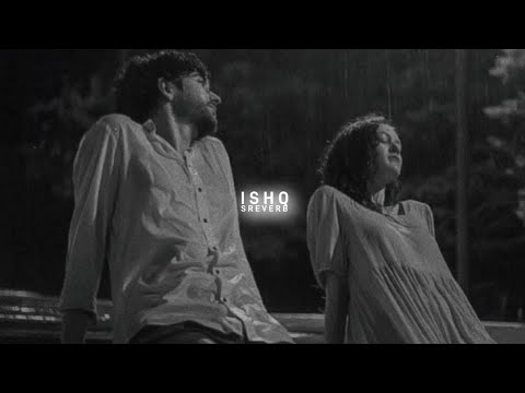 Me Aa Likhu Tu Aa Jaye Slowed Reverb