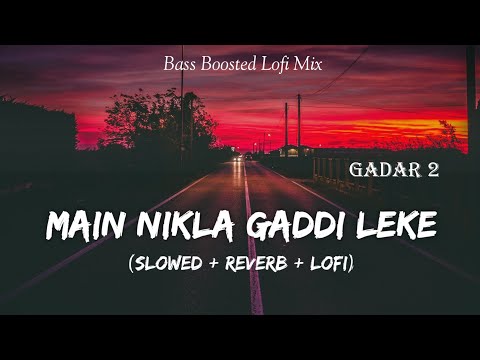 Main Nikla Gaddi Leke Slowed Reverb