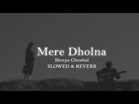 Dholna Slowed Reverb