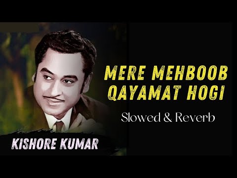 Mere Mehboob Qayamat Hogi Slowed Reverb