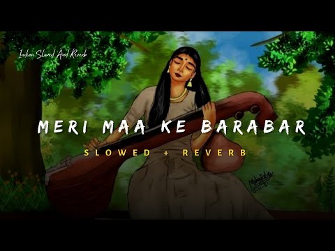 Meri Maa Ke Barabar Koi Nahi Slowed Reverb
