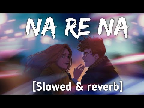 Na Re Na Slowed Reverb